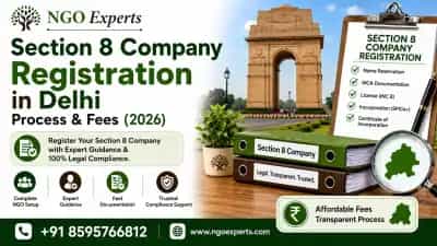 Section 8 Company Registration in Delhi: Process & Fees (2026)